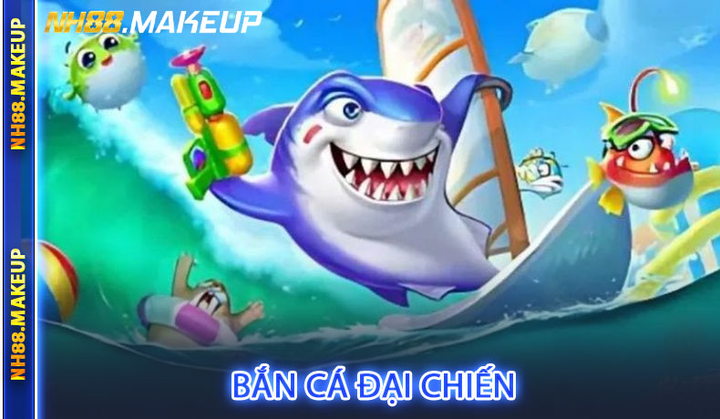 Bắn Cá Đại Chiến